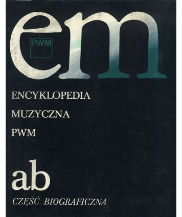 Encyklopedia muzyczna PWM ab część biograficzna