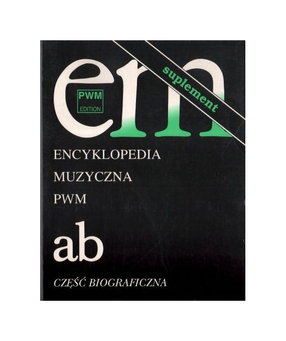 Encyklopedia muzyczna PWM ab suplement część biograficzna