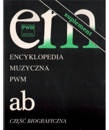 Encyklopedia muzyczna PWM ab suplement część biograficzna