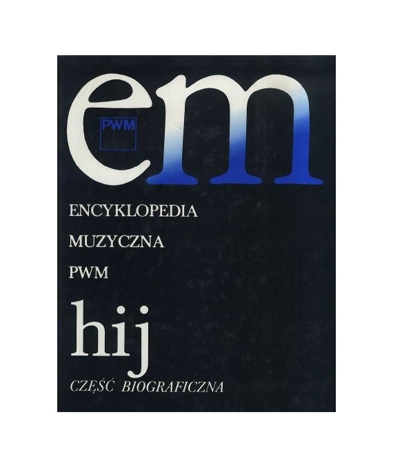 Encyklopedia muzyczna PWM hij część biograficzna