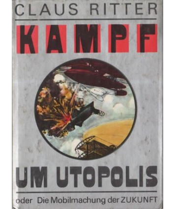 Kampf um Utopolis oder Die Mobilmachung der Zukunft