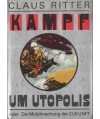 Kampf um Utopolis oder Die Mobilmachung der Zukunft
