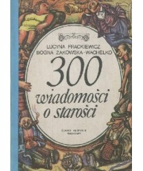 300 wiadomości o starości