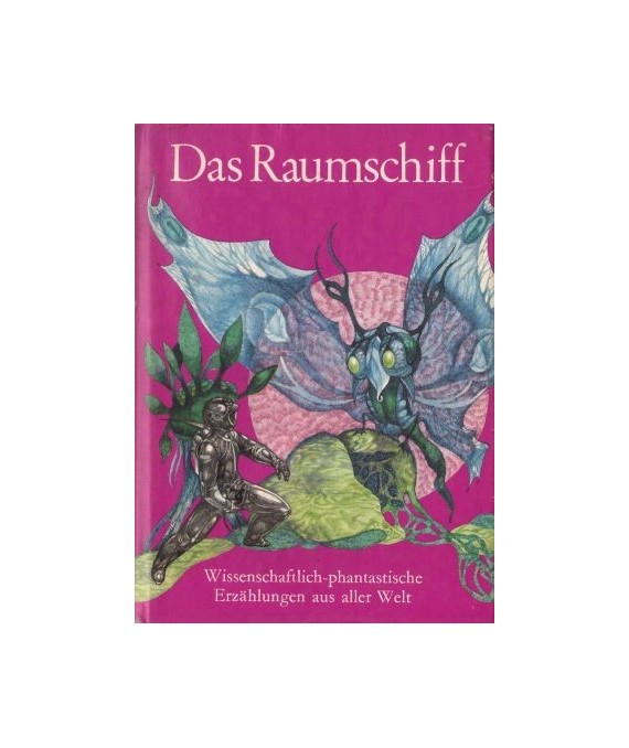 Das Raumschiff. Wissenschaftlich-phantastische. Erzählungen aus aller Welt