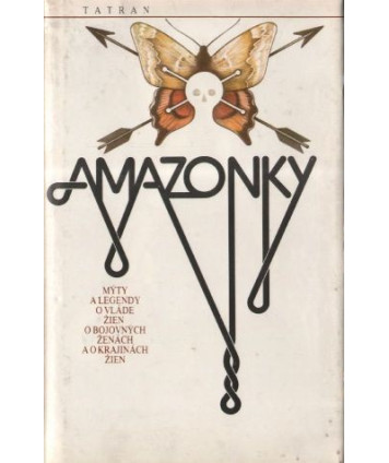 Amazonky. Mýty a legendy