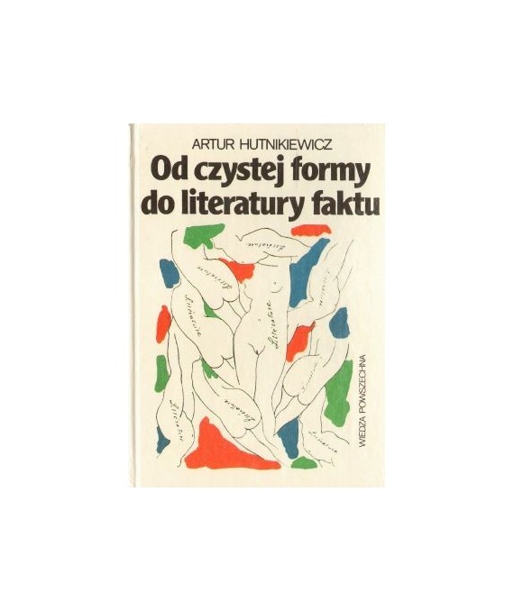 Od czystej formy do literatury faktu. Główne teorie i programy literackie XX stulecia