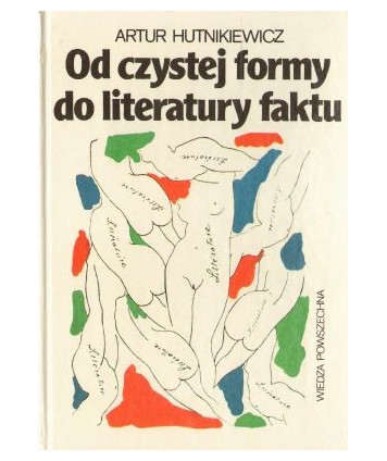 Od czystej formy do literatury faktu. Główne teorie i programy literackie XX stulecia