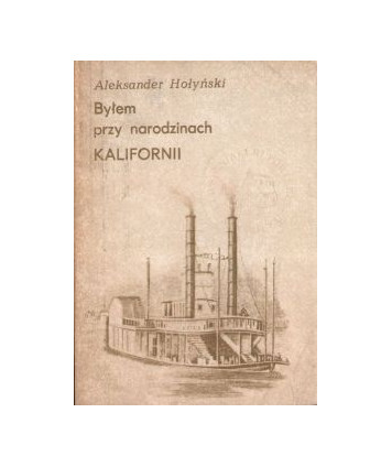 Byłem przy narodzinach Kalifornii