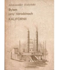 Byłem przy narodzinach Kalifornii