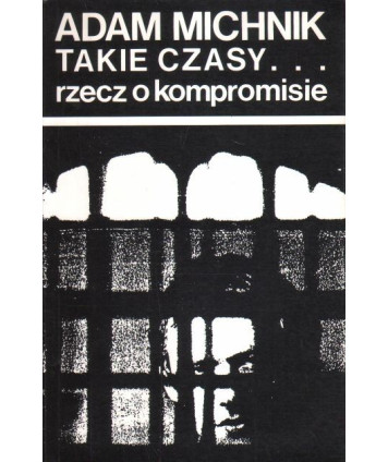 Takie czasy... rzecz o kompromisie