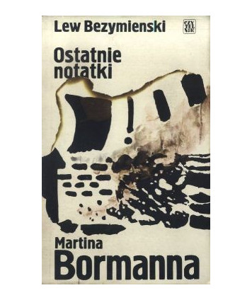 Ostatnie notatki Martina Bormanna