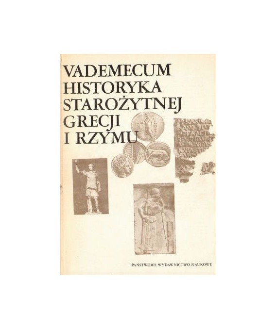 Vademecum historyka starożytnej Grecji i Rzymu t.1