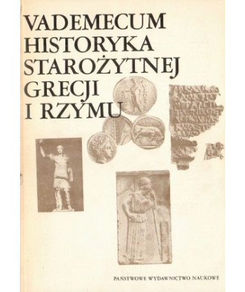 Vademecum historyka starożytnej Grecji i Rzymu t.1