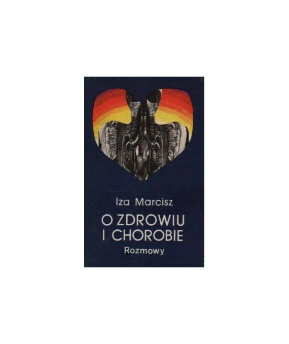 O zdrowiu i chorobie. Rozmowy z wybitnymi przedstawicielami nauki