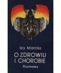 O zdrowiu i chorobie. Rozmowy z wybitnymi przedstawicielami nauki