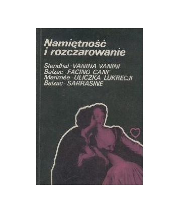 Namiętność i rozczarowania. Vanina Vanini, Facino Cane, Uliczka Lukrecji, Sarrasine
