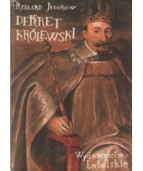 Dekret królewski. Powieść z czasów króla Zygmunta III Wazy