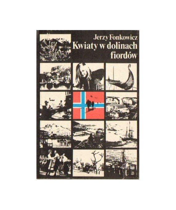 Kwiaty w dolinach fiordów. Rzecz o Norwegii