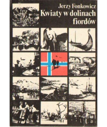 Kwiaty w dolinach fiordów. Rzecz o Norwegii