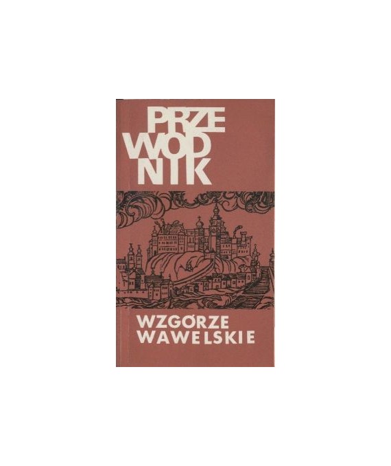 Wzgórze Wawelskie. Przewodnik