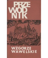 Wzgórze Wawelskie. Przewodnik