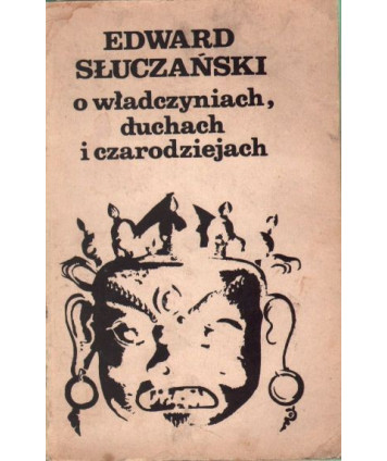O władczyniach, duchach i czarodziejach. Wierzenia i obyczaje ludów Azji Południowo-Wschodniej