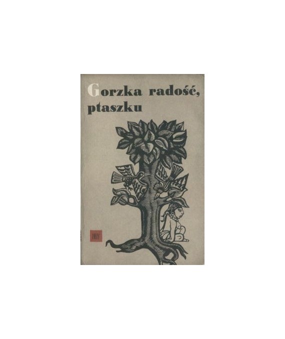 Gorzka radość, ptaszku