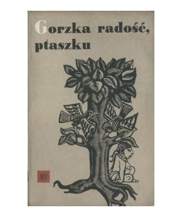 Gorzka radość, ptaszku