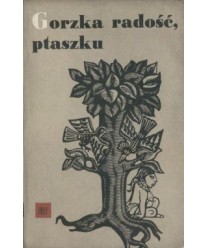 Gorzka radość, ptaszku