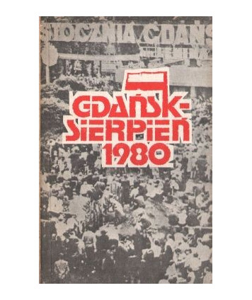 Gdańsk - sierpień 1980. Rozmowy Komisji Rządowej z Komitetem Strajkowym