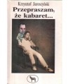 Przepraszam, że kabaret...