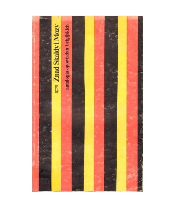 Znad Skaldy i Mozy. Antologia opowiadań belgijskich. t.1