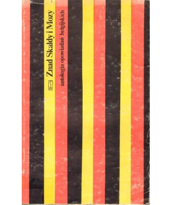 Znad Skaldy i Mozy. Antologia opowiadań belgijskich. t.1