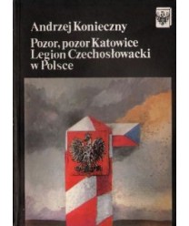 Pozor, pozor Katowice. Legion Czechosłowacki w Polsce