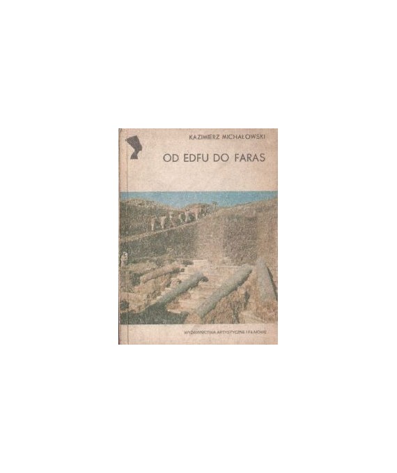 Od Edfu do Faras. Polskie odkrycia archeologii śródziemnomorskiej