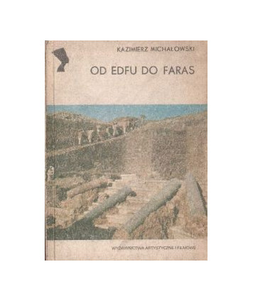 Od Edfu do Faras. Polskie odkrycia archeologii śródziemnomorskiej