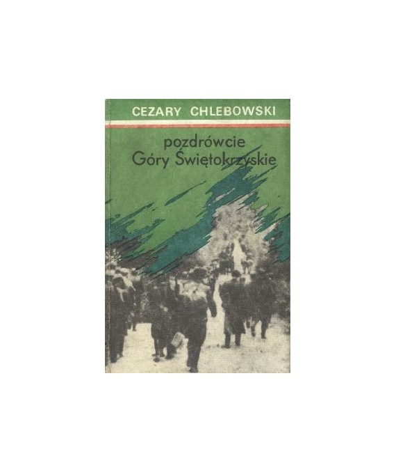 Pozdrówcie Góry Świętokrzyskie. Reportaż historyczny