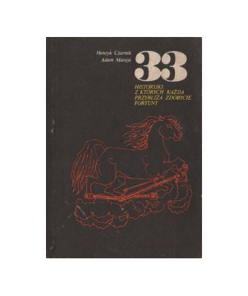 33 historyjki, z których każda przybliża zdobycie fortuny