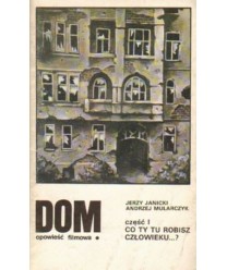 Dom. Opowieść filmowa. Część I. Co ty tu robisz człowieku...?