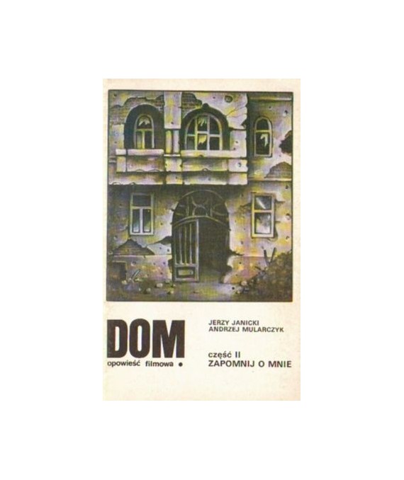 Dom. Opowieść filmowa. Część II. Zapomnij o mnie