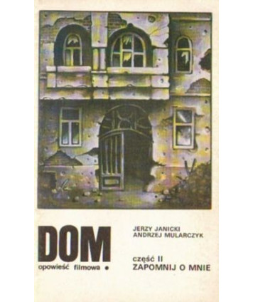 Dom. Opowieść filmowa. Część II. Zapomnij o mnie
