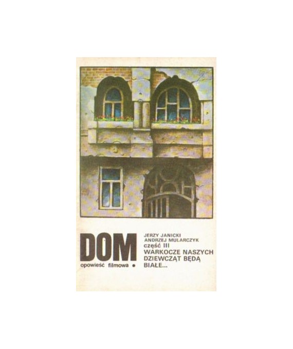 Dom. Opowieść filmowa. Część III. Warkocze naszych dziewcząt będą białe...
