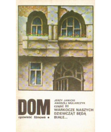 Dom. Opowieść filmowa. Część III. Warkocze naszych dziewcząt będą białe...