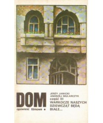 Dom. Opowieść filmowa. Część III. Warkocze naszych dziewcząt będą białe...