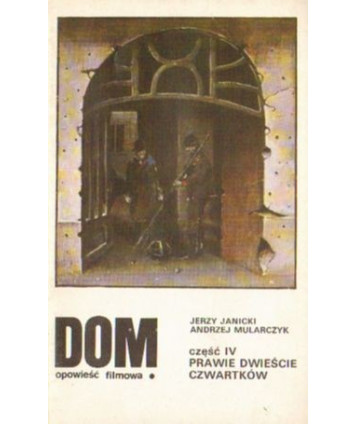 Dom. Opowieść filmowa. Część IV. Prawie dwieście czawartków