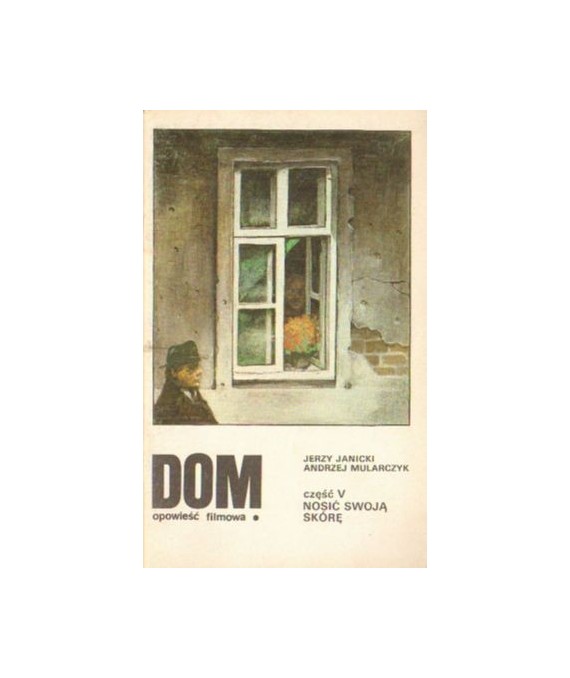 Dom. Opowieść filmowa. Część V. Nosić swoją skórę