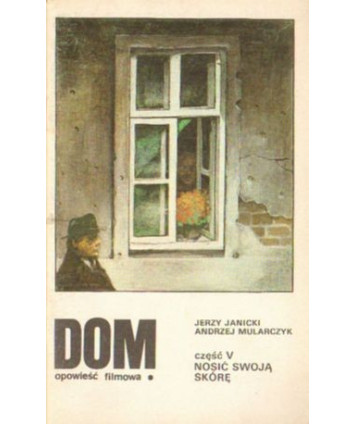Dom. Opowieść filmowa. Część V. Nosić swoją skórę