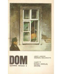 Dom. Opowieść filmowa. Część V. Nosić swoją skórę
