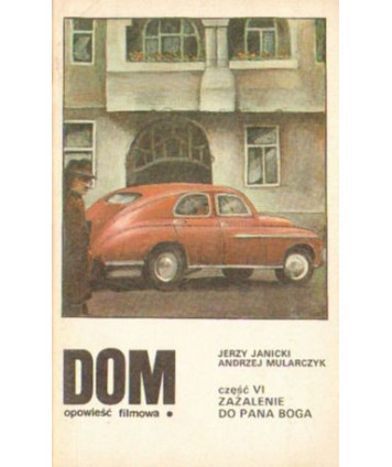 Dom. Opowieść filmowa. Część VI. Zażalenie do Pana Boga