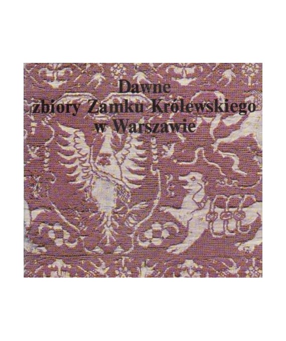 Dawne zbiory Zamku Królewskiego w Warszawie